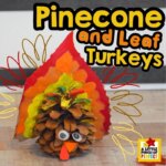 Thanksgiving Turkey Pinecone and Leaf Craft: A FUN Nature Craft for Kids a DIY activity that's simple, budget-friendly, and brings festive cheer to your home or classroom.